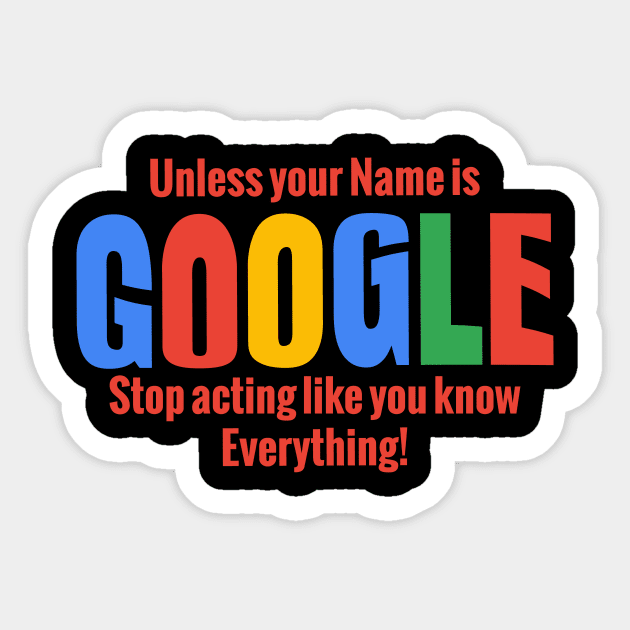 Stop Acting like Google Sticker by KANDIM'S Studio